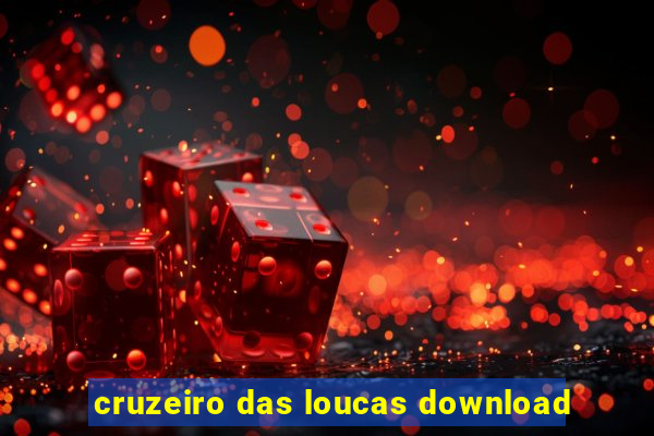 cruzeiro das loucas download